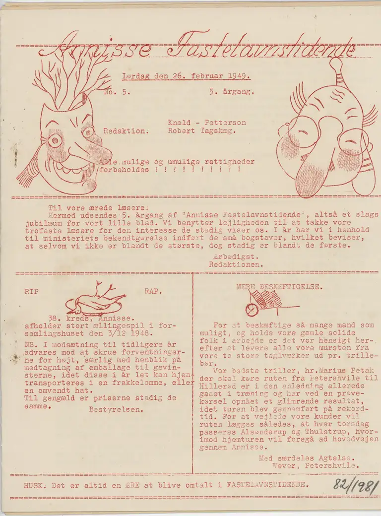 Annisse Fastelavnstidende bestod af maskinskrevne sider, nødtørftigt hæftet sammen med en almindelig klips, og udkom i et meget begrænset oplag. Her er det forsiden af årgang 1949.